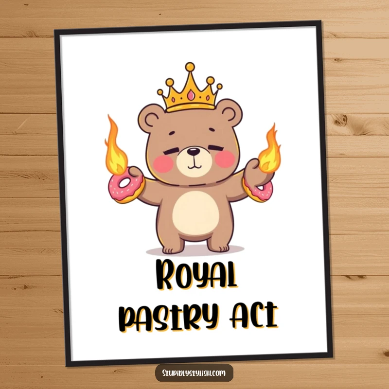 Funny, artistic poster of a tiny crowned bear nervously juggling flaming donuts with a precarious, wobbly smile.