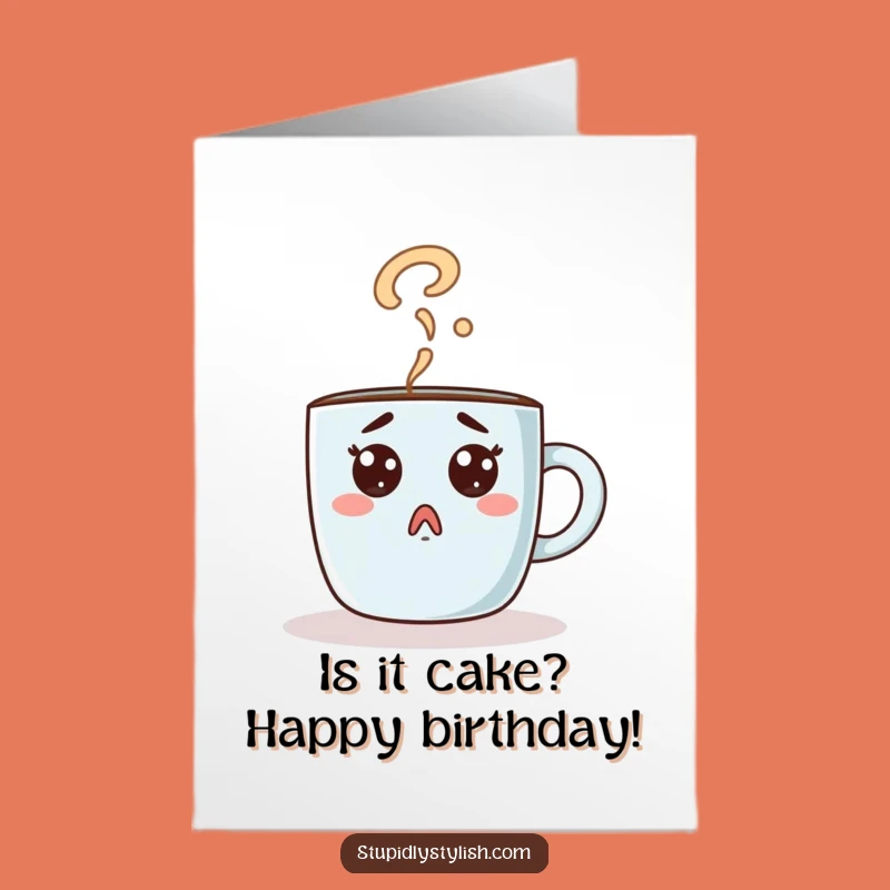 Free Printable Birthday Card: Surprised Coffee Mug Question Steam Funny Gift